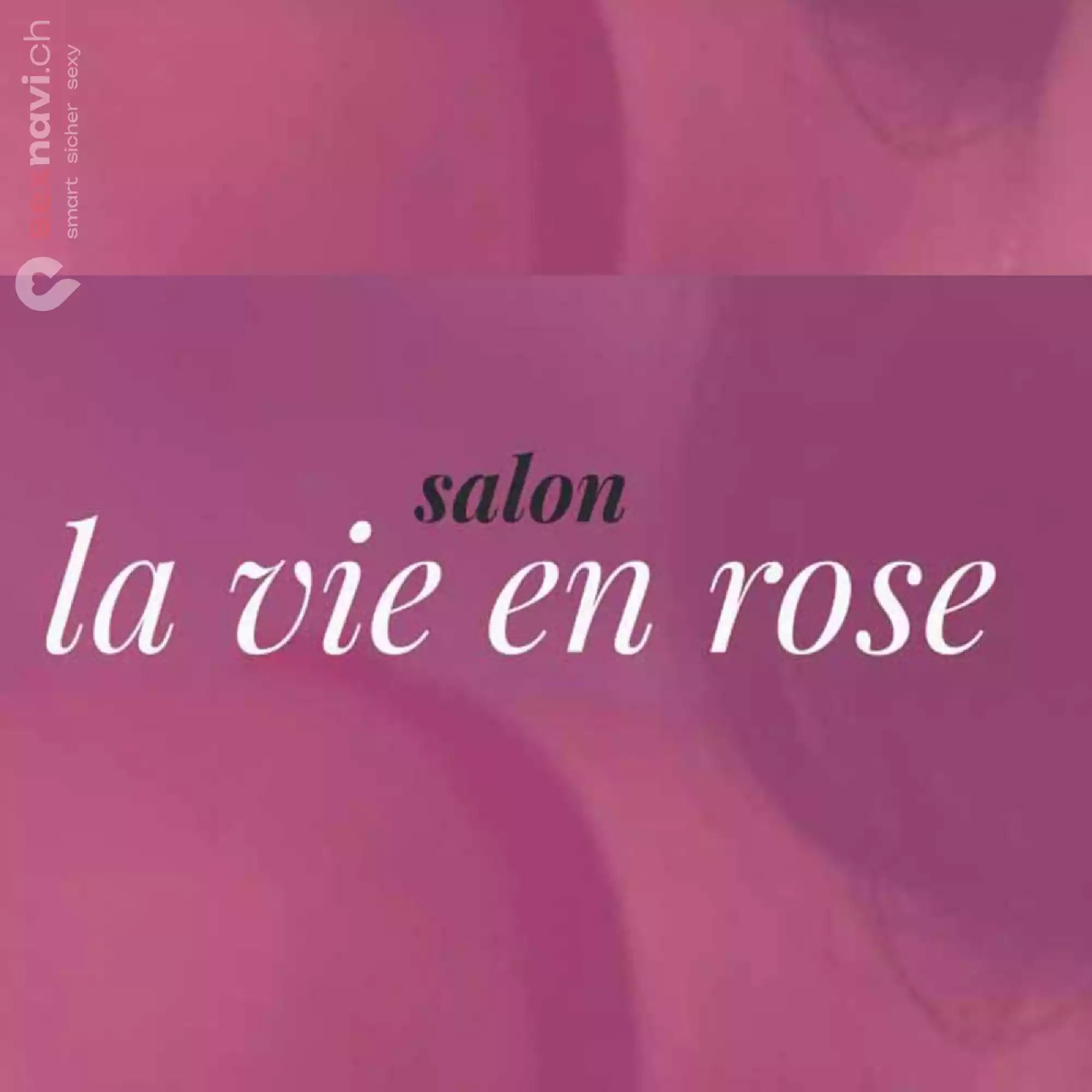 La Vie en Rose La Vie en Rose Neuchatel / Neuenburg
